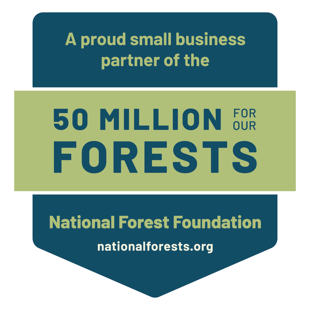 A proud small business partner of the 50 million for our forests. National Forest Foundation.